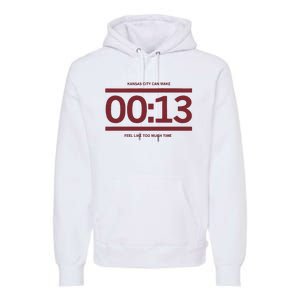 13 Seconds Kansas City Can Make 13 Seconds Feel Like Too Much Time Premium Hoodie