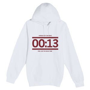 13 Seconds Kansas City Can Make 13 Seconds Feel Like Too Much Time Premium Pullover Hoodie