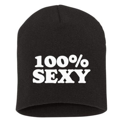 100 Sexy One Hundred Percen Sexy Funny Sarcastic Joke Short Acrylic Beanie