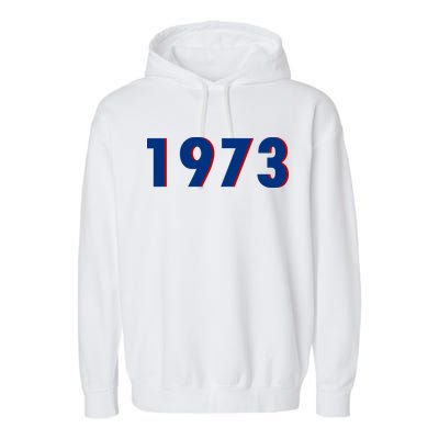 1973 Support Roe V Wade Pro Choice Pro Roe Women's Rights Garment-Dyed Fleece Hoodie