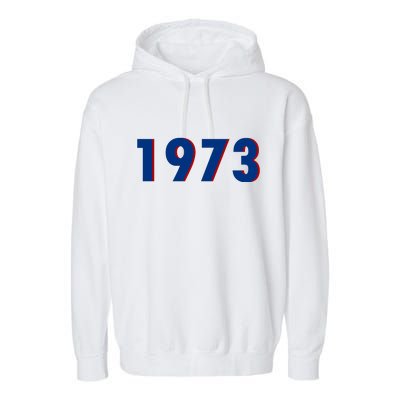 1973 Support Roe V Wade Pro Choice Pro Roe Women's Rights Garment-Dyed Fleece Hoodie