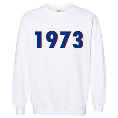 1973 Support Roe V Wade Pro Choice Pro Roe Women's Rights Garment-Dyed Sweatshirt