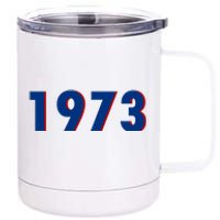 1973 Support Roe V Wade Pro Choice Pro Roe Women's Rights 12 oz Stainless Steel Tumbler Cup