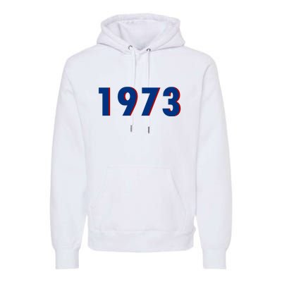 1973 Support Roe V Wade Pro Choice Pro Roe Women's Rights Premium Hoodie