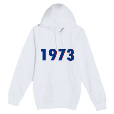 1973 Support Roe V Wade Pro Choice Pro Roe Women's Rights Premium Pullover Hoodie