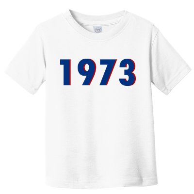 1973 Support Roe V Wade Pro Choice Pro Roe Women's Rights Toddler T-Shirt