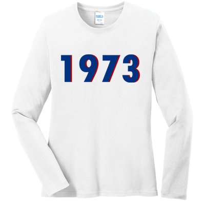 1973 Support Roe V Wade Pro Choice Pro Roe Women's Rights Ladies Long Sleeve Shirt