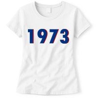 1973 Support Roe V Wade Pro Choice Pro Roe Women's Rights Womens T-Shirt