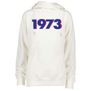 1973 Shirt 1973 Support Roe V Wade, Pro Choice, Protect Roe V Wade, Abortion Rights Are Human Rights Womens Funnel Neck Pullover Hood