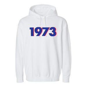 1973 Shirt 1973 Support Roe V Wade, Pro Choice, Protect Roe V Wade, Abortion Rights Are Human Rights Garment-Dyed Fleece Hoodie