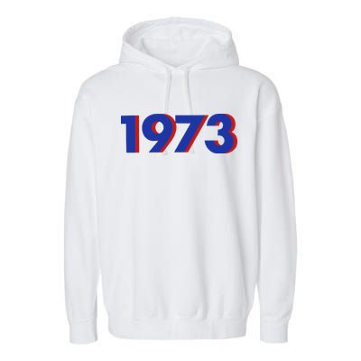 1973 Shirt 1973 Support Roe V Wade, Pro Choice, Protect Roe V Wade, Abortion Rights Are Human Rights Garment-Dyed Fleece Hoodie