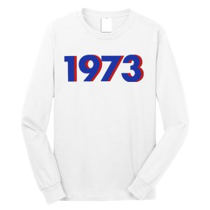 1973 Shirt 1973 Support Roe V Wade, Pro Choice, Protect Roe V Wade, Abortion Rights Are Human Rights Long Sleeve Shirt