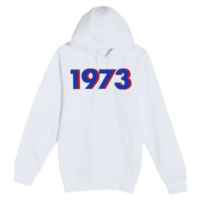 1973 Shirt 1973 Support Roe V Wade, Pro Choice, Protect Roe V Wade, Abortion Rights Are Human Rights Premium Pullover Hoodie
