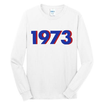 1973 Shirt 1973 Support Roe V Wade, Pro Choice, Protect Roe V Wade, Abortion Rights Are Human Rights Tall Long Sleeve T-Shirt