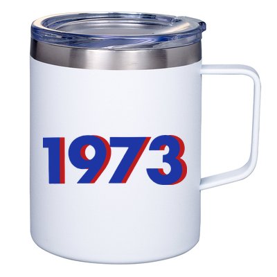 1973 Shirt 1973 Support Roe V Wade, Pro Choice, Protect Roe V Wade, Abortion Rights Are Human Rights 12oz Stainless Steel Coffee Mug