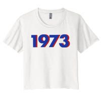 1973 Shirt 1973 Support Roe V Wade, Pro Choice, Protect Roe V Wade, Abortion Rights Are Human Rights Women's Crop Top Tee