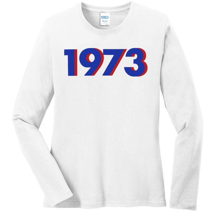 1973 Shirt 1973 Support Roe V Wade, Pro Choice, Protect Roe V Wade, Abortion Rights Are Human Rights Ladies Long Sleeve Shirt