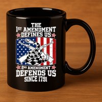 1st Amendment Defines Us 2nd Amendment Defends Us Since 1791 11oz C Handle Ceramic Mug