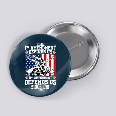 1st Amendment Defines Us 2nd Amendment Defends Us Since 1791 Button