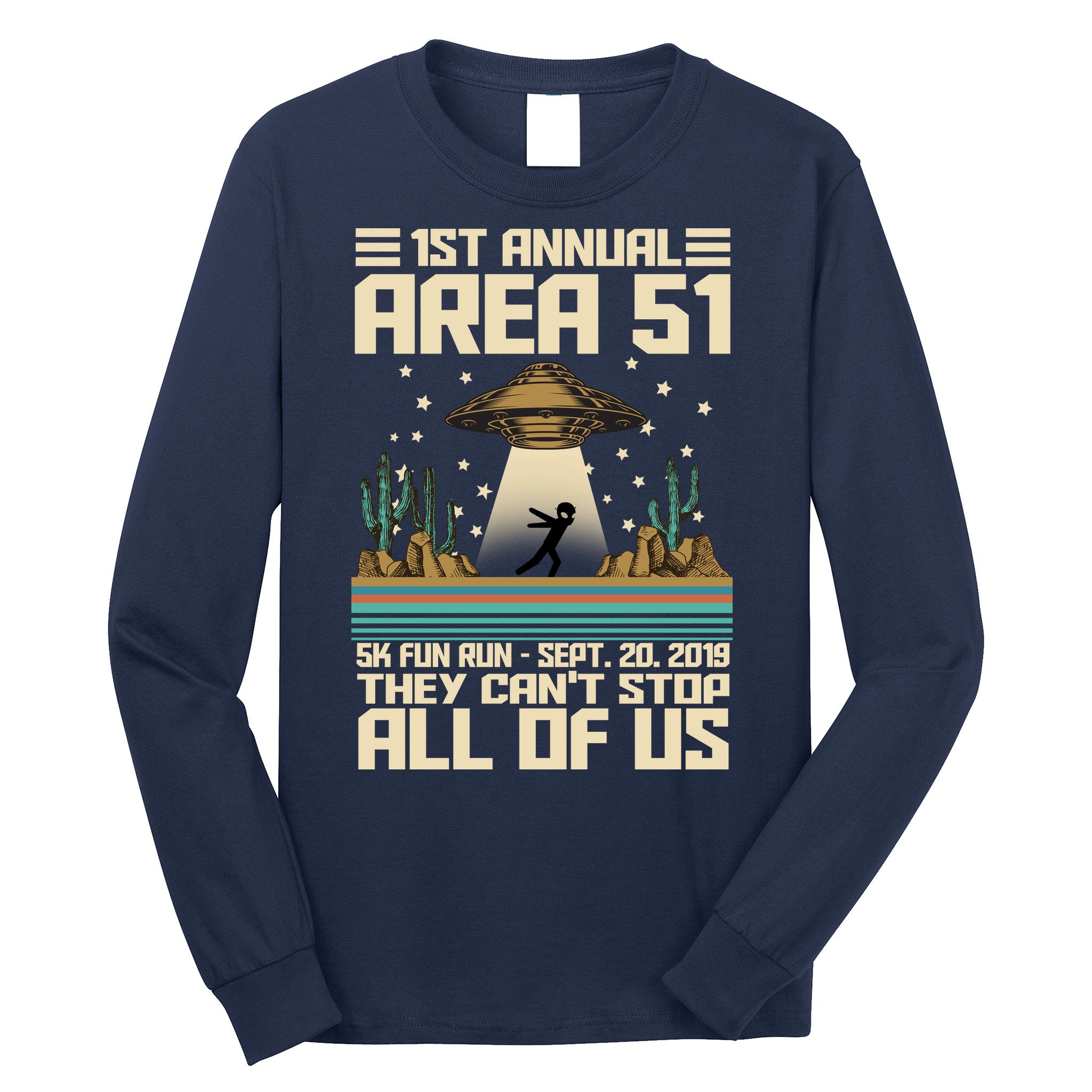 1st Annual Area 51 5k Fun Run Cant Stop Us  Long Sleeve Shirt
