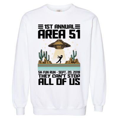 1st Annual Area 51 5k Fun Run Cant Stop Us  Garment-Dyed Sweatshirt