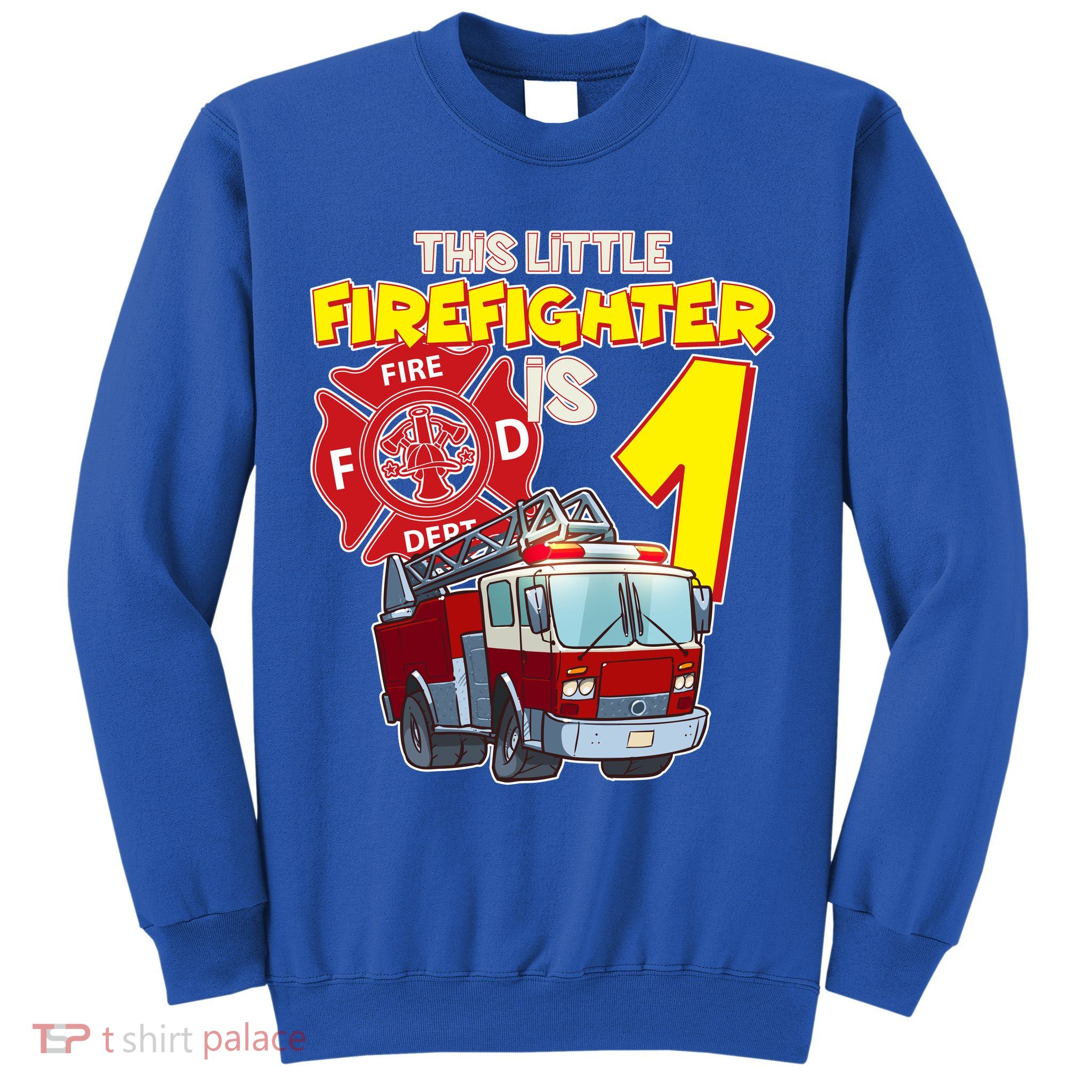 1st Birthday This Little Firefighter Is 1 Sweatshirt