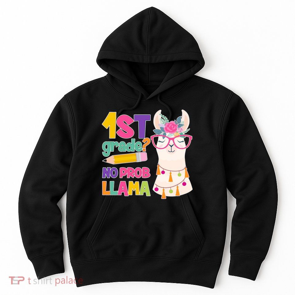 1st Grade? No Prob Llama Hoodie