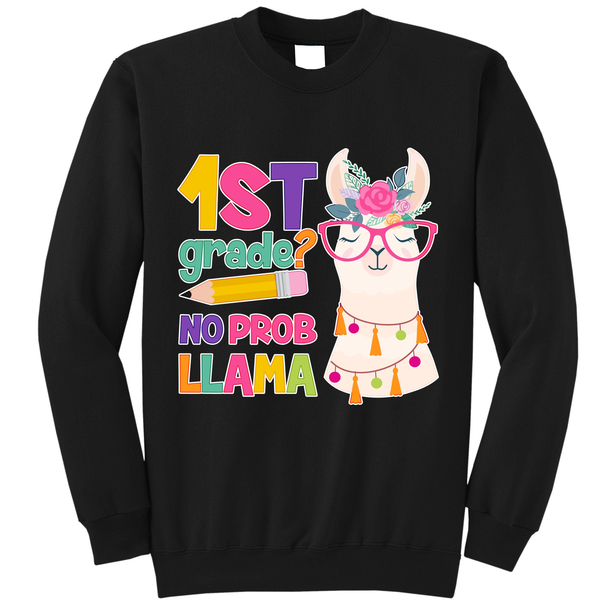 1st Grade? No Prob Llama Tall Sweatshirt