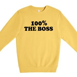 100% The Boss Gift I'm Not Bossy I Am The Boss Gift Bossy Gift Premium Crewneck Sweatshirt