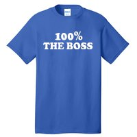 100% The Boss Gift I'm Not Bossy I Am The Boss Gift Bossy Gift Tall T-Shirt