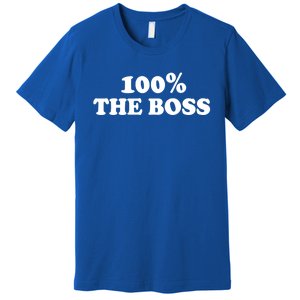 100% The Boss Gift I'm Not Bossy I Am The Boss Gift Bossy Gift Premium T-Shirt