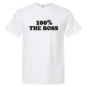 100% The Boss Gift I'm Not Bossy I Am The Boss Gift Bossy Gift Garment-Dyed Heavyweight T-Shirt