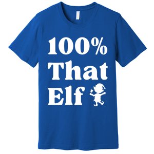 100% That Elf Funny Christmas Elf Mother Mom Elf Gift Premium T-Shirt