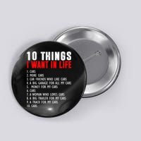 10 Things I Want In My Life Funny Car Lovers Button