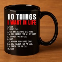 10 Things I Want In My Life Funny Car Lovers 11oz C Handle Ceramic Mug