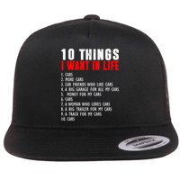 10 Things I Want In My Life Funny Car Lovers Flatbill Hat