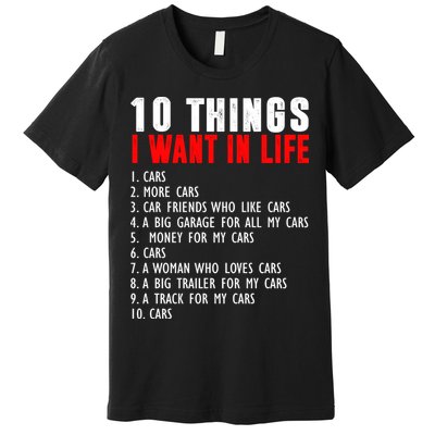 10 Things I Want In My Life Funny Car Lovers Premium T-Shirt