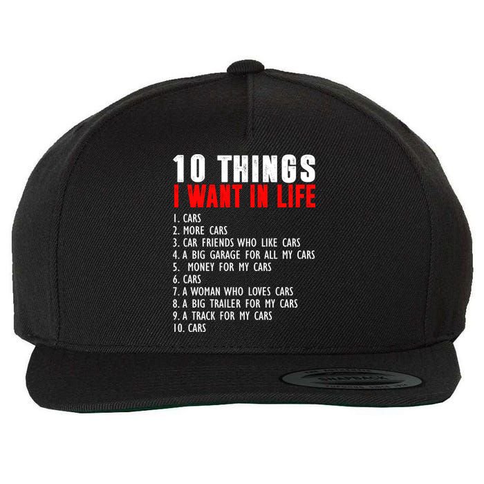 10 Things I Want In My Life Funny Car Lovers Wool Snapback Cap