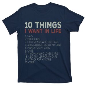 10 Things I Want In My Life Cars More Cars Car T T-Shirt