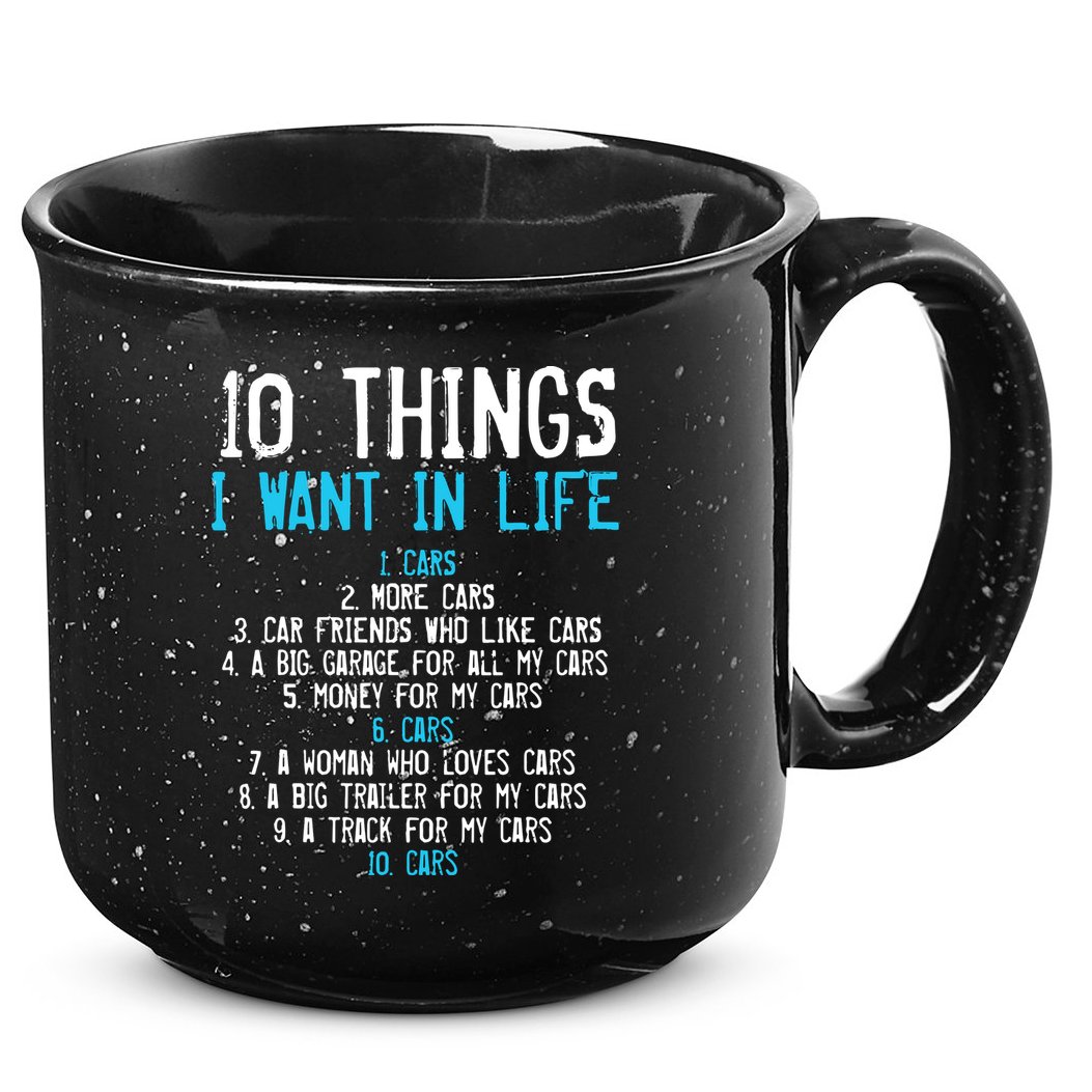 10 Things I Want In My Life Cars More Cars Car 15oz Campfire Ceramic Mug