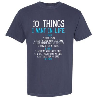 10 Things I Want In My Life Cars More Cars Car Garment-Dyed Heavyweight T-Shirt