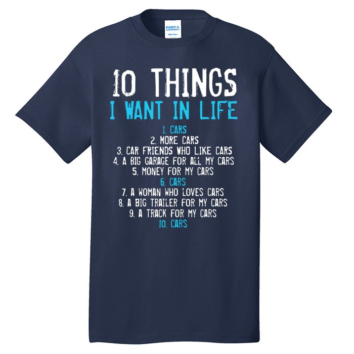 10 Things I Want In My Life Cars More Cars Car Tall T-Shirt