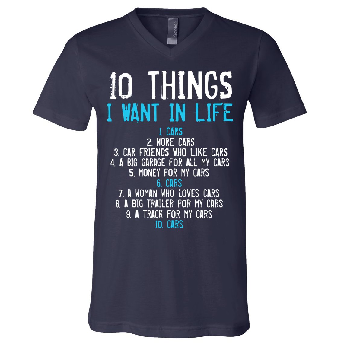 10 Things I Want In My Life Cars More Cars Car V-Neck T-Shirt