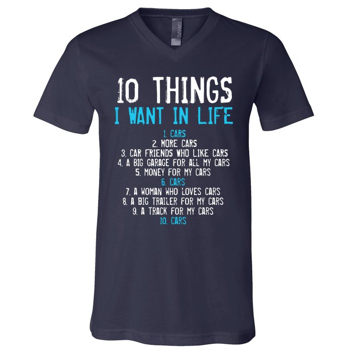 10 Things I Want In My Life Cars More Cars Car V-Neck T-Shirt