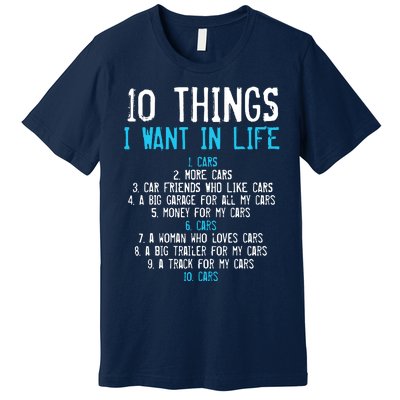 10 Things I Want In My Life Cars More Cars Car Premium T-Shirt