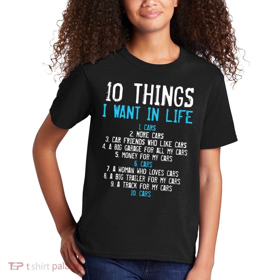 10 Things I Want In My Life Cars More Cars Car Kids T-Shirt