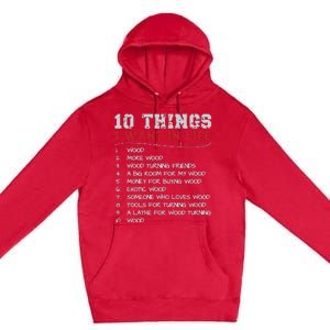 10 Things I Want In Life Wood More Wood Turning Woodworking Premium Pullover Hoodie