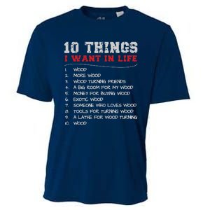 10 Things I Want In Life Wood More Wood Turning Woodworking Cooling Performance Crew T-Shirt