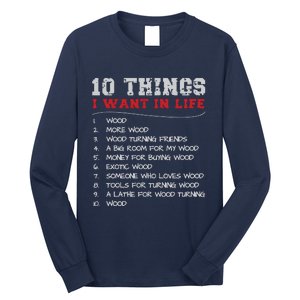 10 Things I Want In Life Wood More Wood Turning Woodworking Long Sleeve Shirt