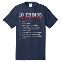 10 Things I Want In Life Wood More Wood Turning Woodworking Tall T-Shirt